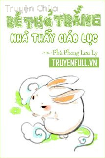 Bé Thỏ Trắng Nhà Thầy Giáo Lục