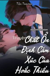 Chất Ổn Định Cảm Xúc Của Hoắc Thiếu