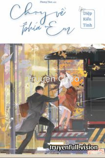 Chạy Về Phía Em – Diệp Kiến Tinh