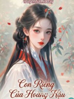 Con Riêng Của Hoàng Hậu – Bính A Bính