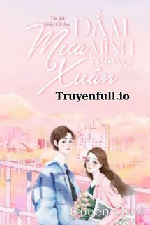 Đắm Mình Trong Mưa Xuân – Giảo Chi Lục