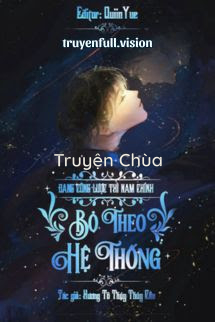Đang Công Lược Thì Nam Chính Bỏ Theo Hệ Thống