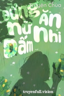 Đừng Ăn Nữ Nhi Dấm! – Nhất Vạn Trương Tổng
