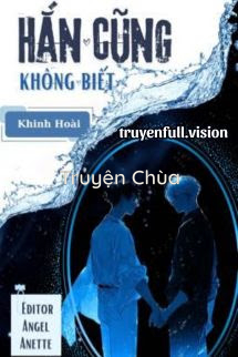 Hắn Cũng Không Biết – Khinh Hoài