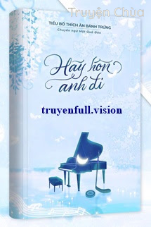Hãy Hôn Anh Đi – Tiểu Bố Thích Ăn Bánh Trứng