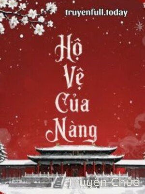 Hộ Vệ Của Nàng – Hi Hành