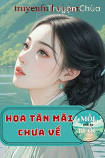 Hoa Tàn Mãi Chưa Về