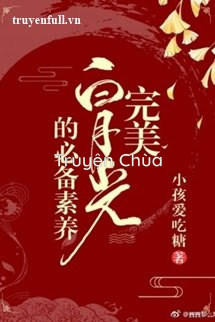 Hoàn Mỹ Bạch Nguyệt Quang Chuẩn Bị Tu Dưỡng