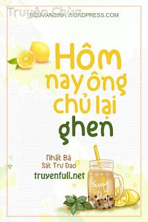 Hôm Nay Ông Chủ Lại Ghen