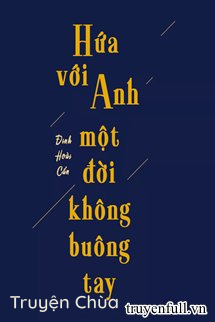 Hứa Với Anh Một Đời Không Buông Tay