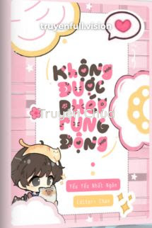 Không Được Phép Rung Động – Yểu Yểu Nhất Ngôn
