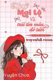 Ma Nữ Mai Lộ Và Trái Tim Màu Đỏ Thẫm