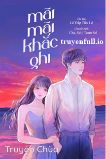 Mãi Mãi Khắc Ghi – Lê Trấp Tiểu Lệ