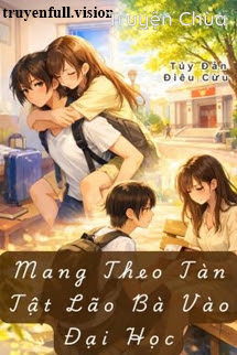 Mang Theo Tàn Tật Lão Bà Vào Đại Học