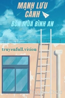 Mạnh Lưu Cảnh – Bốn Mùa Bình An