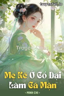 Mẹ Kế Ở Cổ Đại Làm Cá Mặn