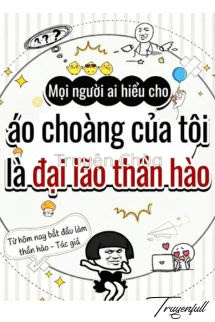 Mọi Người Ai Hiểu Cho, Áo Choàng Của Tôi Là Đại Lão Hào