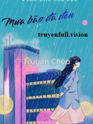 Mưa Bão Đã Đến – Diện Bao Hữu Độc