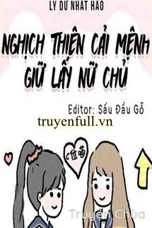 Nghịch Thiên Cải Mệnh Giữ Lấy Nữ Chủ