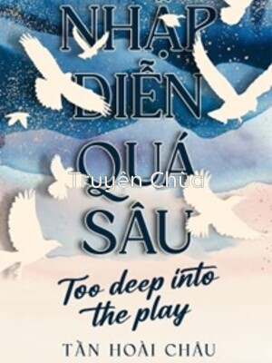 Nhập Diễn Quá Sâu – Tần Hoài Châu