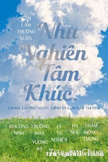 Nhu Nghiên Tâm Khúc – Sâm Lâm Trường Xuân