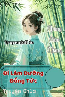 Những Năm Tháng Đi Làm Dưỡng Đồng Tức