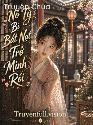 Nô Tỳ Bị Bắt Nạt Trở Mình Rồi