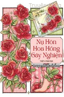 Nụ Hôn Hoa Hồng Gây Nghiện