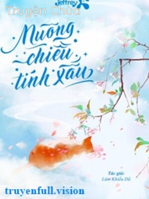Nuông Chiều Tính Xấu – Lâm Khiếu Dã