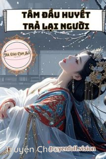 Tâm Đầu Huyết Trả Lại Người