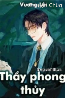 Thầy Phong Thủy – Vương Lỗi