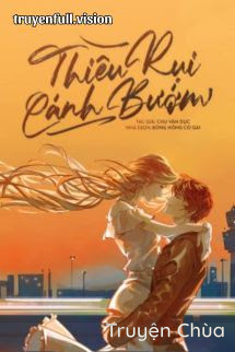 Thiêu Rụi Cánh Bướm – Chu Vãn Dục