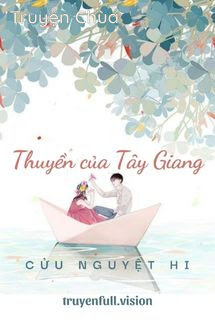 Thuyền Của Tây Giang – Cửu Nguyệt Hi