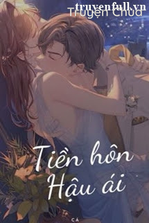 Tiền Hôn Hậu Ái – Ngư Hoả Hoả