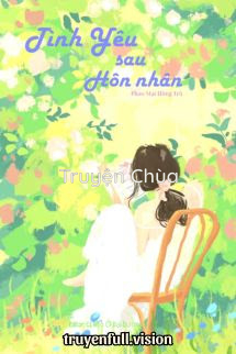 Tình Yêu Sau Hôn Nhân – Phao Mạt Hồng Trà