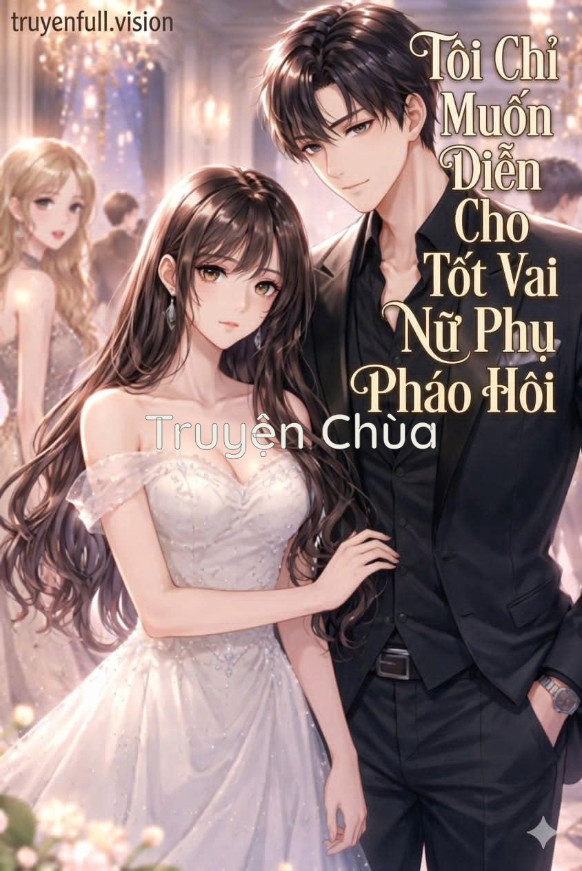 Tôi Chỉ Muốn Diễn Cho Tốt Vai Nữ Phụ Pháo Hôi