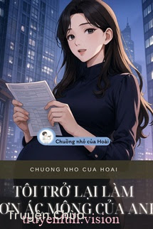 Tôi Trở Lại Làm Cơn Ác Mộng Của Anh