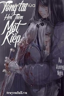 Tổng Tài, Hẹn Thêm Một Kiếp