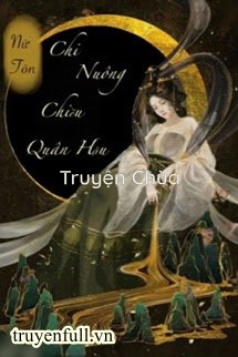 Trọng Sinh Chi Nuông Chiều Quân Hậu