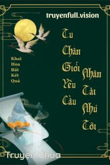 Tu Chân Giới Yêu Cầu Nhân Tài Như Tôi