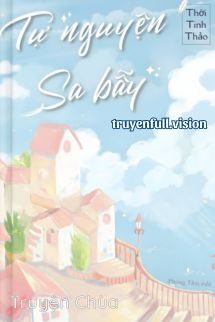Tự Nguyện Sa Bẫy – Thời Tinh Thảo
