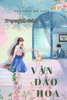 Vận Đào Hoa – Vân Thuỷ Mê Tung